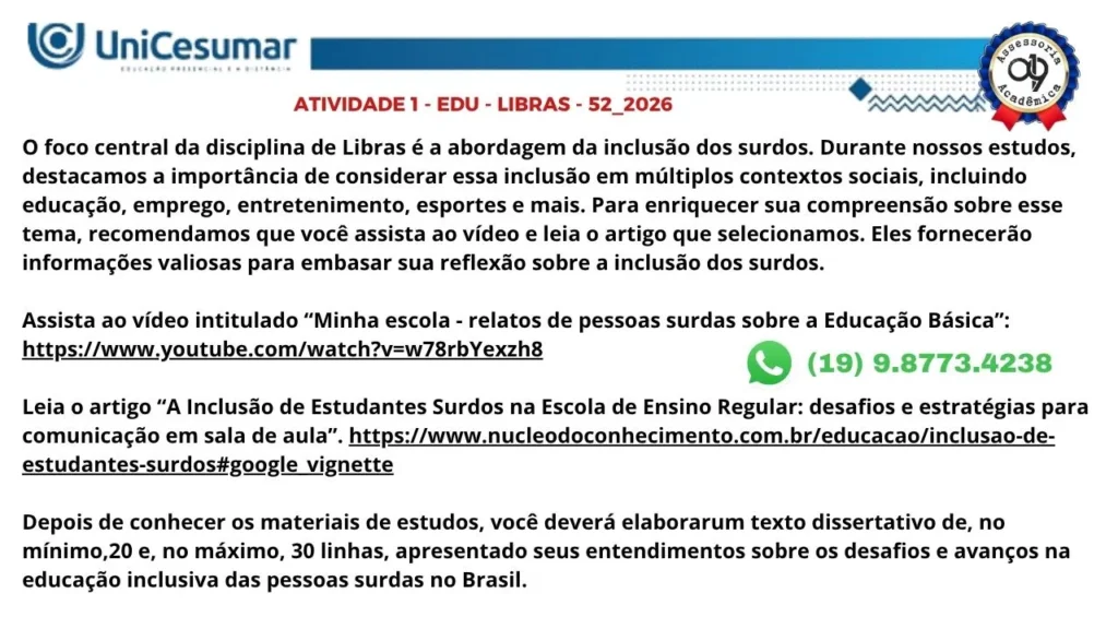 O foco central da disciplina de Libras é a abordagem da inclusão dos surdos. Durante nossos estudos